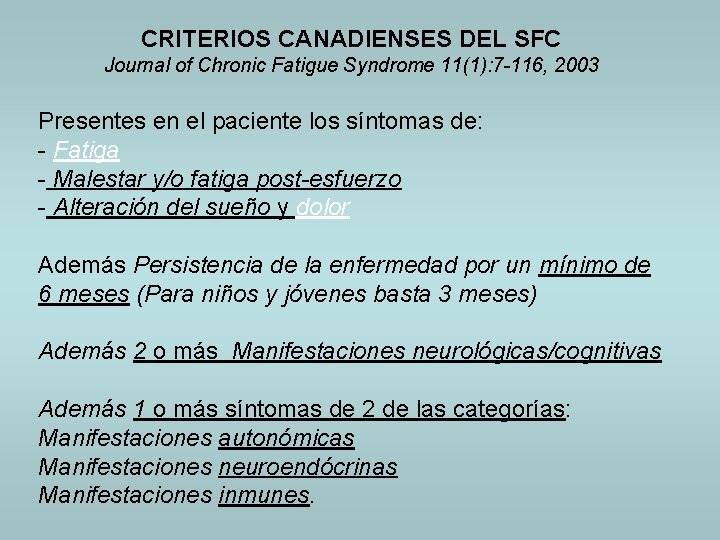 CRITERIOS CANADIENSES DEL SFC Journal of Chronic Fatigue Syndrome 11(1): 7 -116, 2003 Presentes