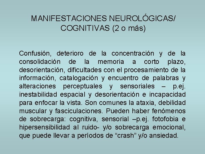 MANIFESTACIONES NEUROLÓGICAS/ COGNITIVAS (2 o más) Confusión, deterioro de la concentración y de la