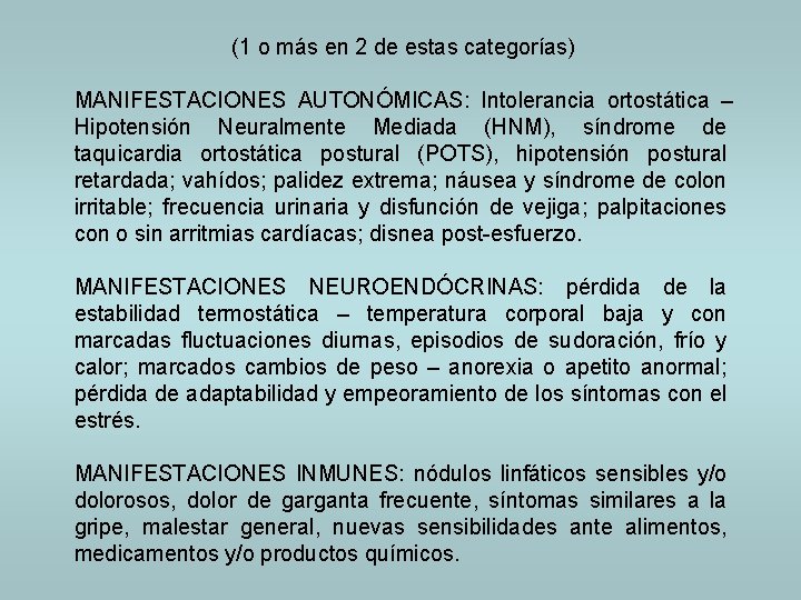 (1 o más en 2 de estas categorías) MANIFESTACIONES AUTONÓMICAS: Intolerancia ortostática – Hipotensión