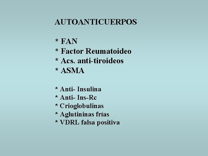 AUTOANTICUERPOS * FAN * Factor Reumatoideo * Acs. anti-tiroideos * ASMA * Anti- Insulina