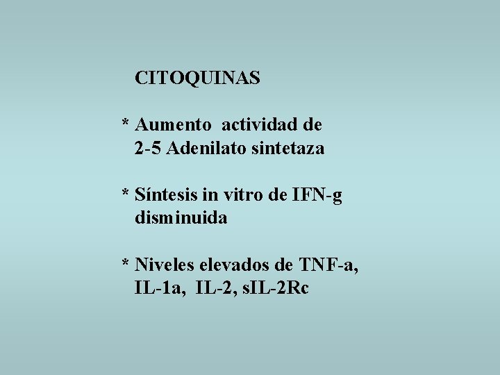 CITOQUINAS * Aumento actividad de 2 -5 Adenilato sintetaza * Síntesis in vitro de