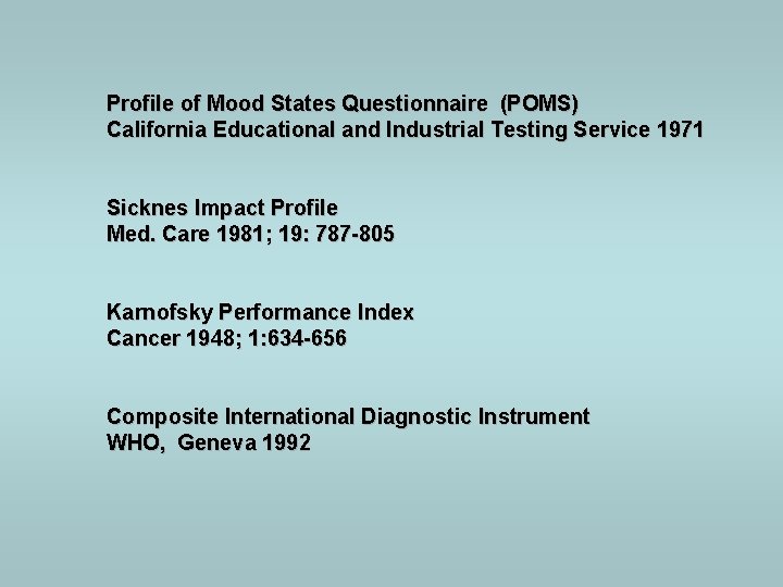 Profile of Mood States Questionnaire (POMS) California Educational and Industrial Testing Service 1971 Sicknes