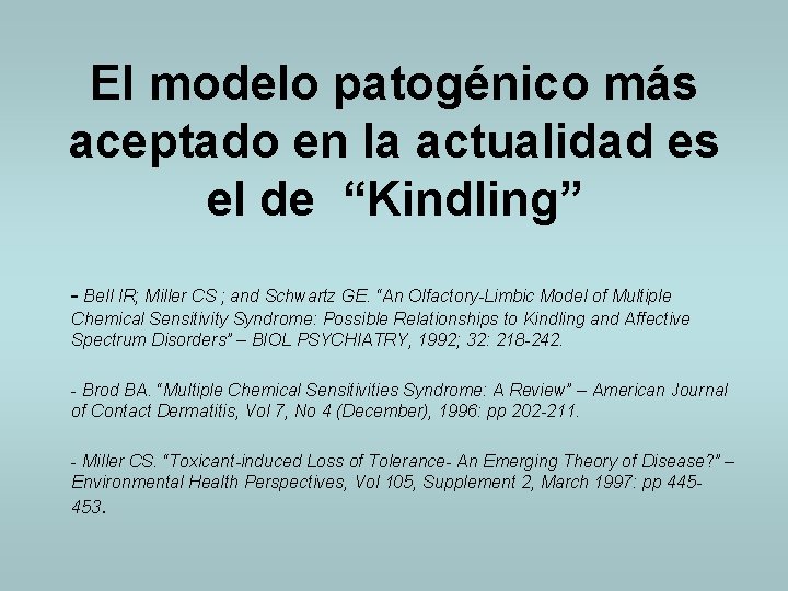 El modelo patogénico más aceptado en la actualidad es el de “Kindling” - Bell