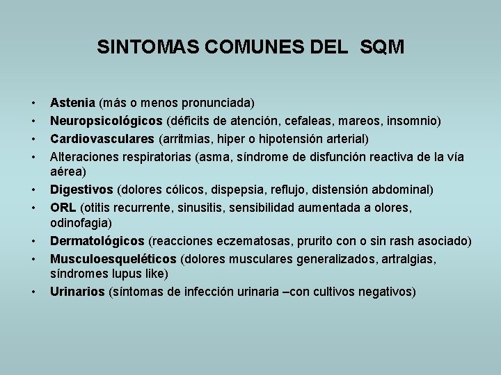 SINTOMAS COMUNES DEL SQM • • • Astenia (más o menos pronunciada) Neuropsicológicos (déficits