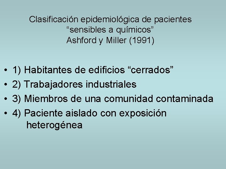 Clasificación epidemiológica de pacientes “sensibles a químicos” Ashford y Miller (1991) • • 1)