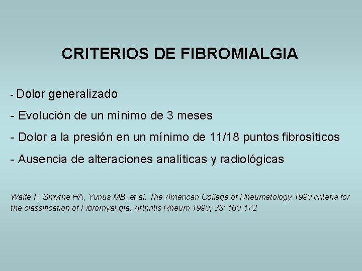CRITERIOS DE FIBROMIALGIA - Dolor generalizado - Evolución de un mínimo de 3 meses
