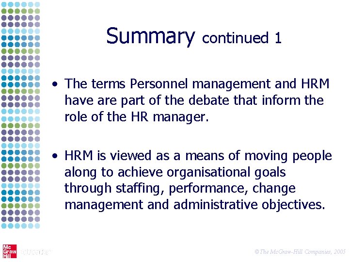 Summary continued 1 • The terms Personnel management and HRM have are part of