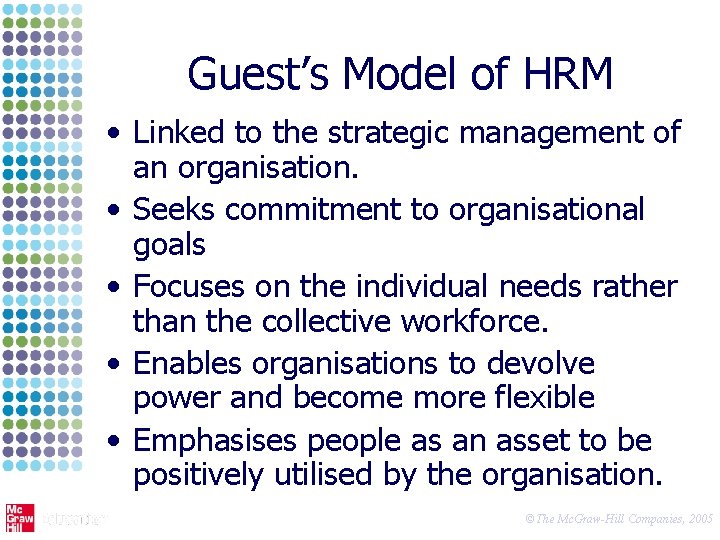Guest’s Model of HRM • Linked to the strategic management of an organisation. •