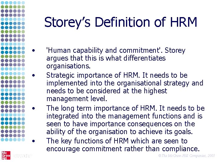 Storey’s Definition of HRM • • 'Human capability and commitment'. Storey argues that this