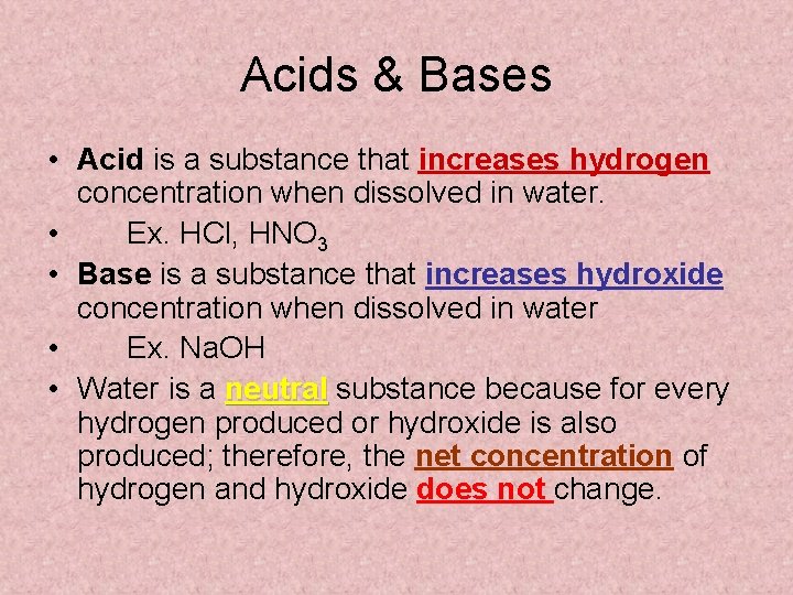 Acids & Bases • Acid is a substance that increases hydrogen concentration when dissolved