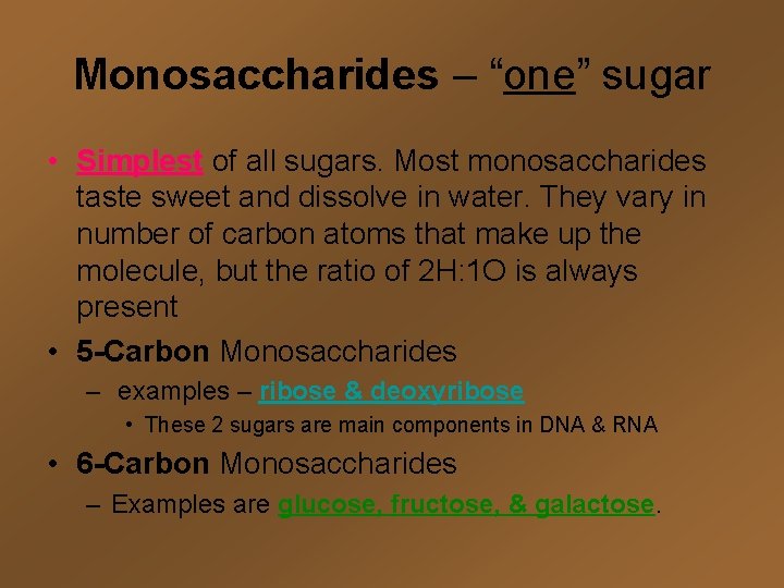 Monosaccharides – “one” sugar • Simplest of all sugars. Most monosaccharides taste sweet and