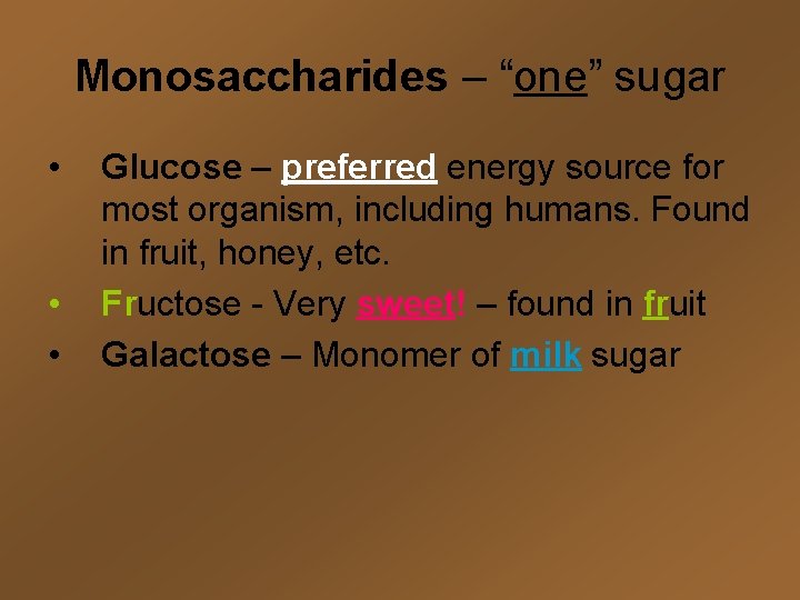 Monosaccharides – “one” sugar • • • Glucose – preferred energy source for most