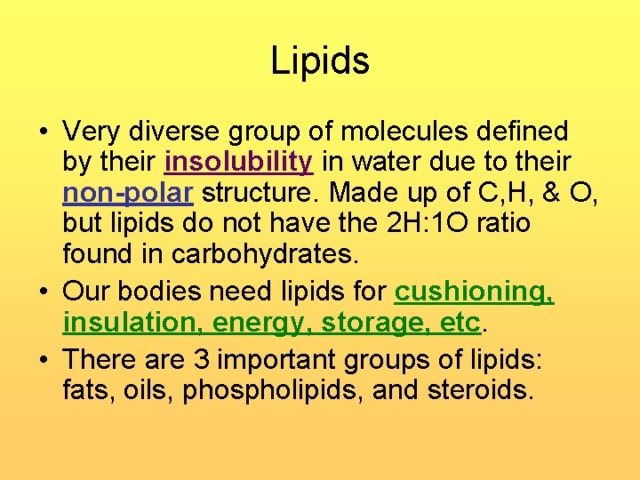 Lipids • Very diverse group of molecules defined by their insolubility in water due