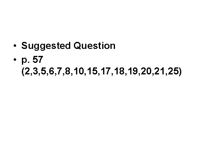  • Suggested Question • p. 57 (2, 3, 5, 6, 7, 8, 10,