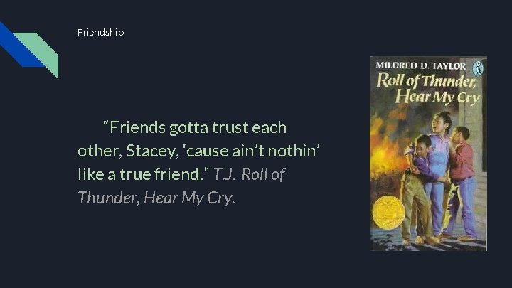 Friendship “Friends gotta trust each other, Stacey, ‘cause ain’t nothin’ like a true friend.
