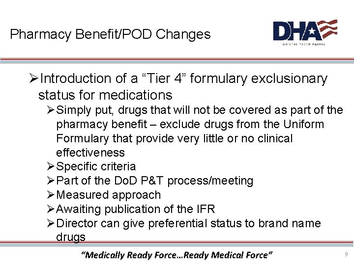 Pharmacy Benefit/POD Changes ØIntroduction of a “Tier 4” formulary exclusionary status for medications Ø