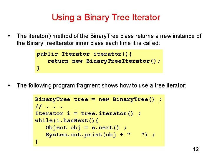 Using a Binary Tree Iterator • The iterator() method of the Binary. Tree class Using a Binary Tree Iterator • The iterator() method of the Binary. Tree class