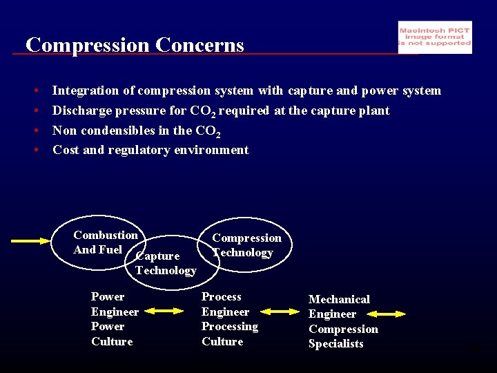 Compression Concerns • • Integration of compression system with capture and power system Discharge