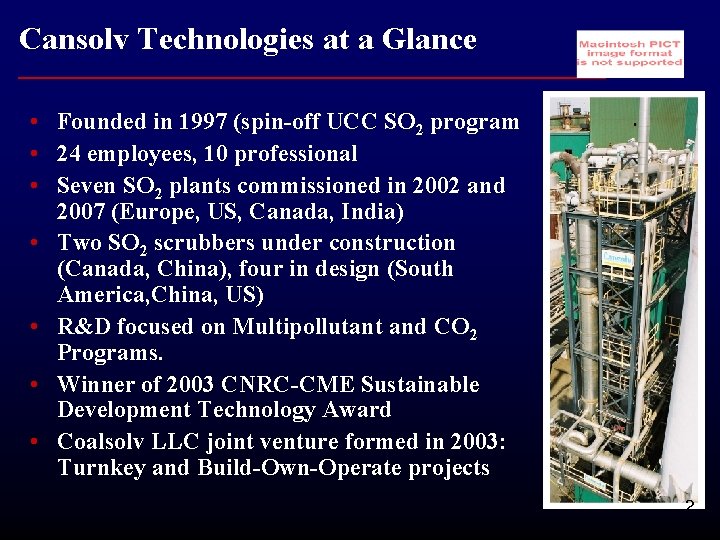 Cansolv Technologies at a Glance • Founded in 1997 (spin-off UCC SO 2 program