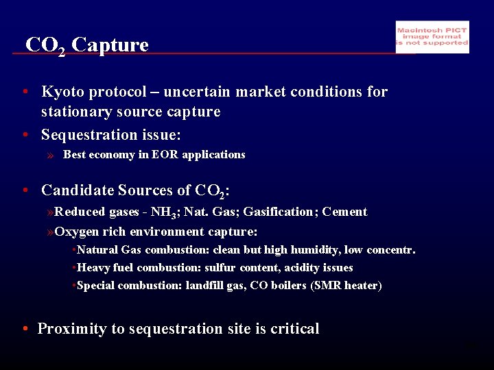 CO 2 Capture • Kyoto protocol – uncertain market conditions for stationary source capture