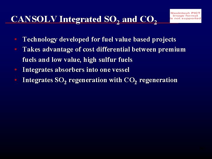 CANSOLV Integrated SO 2 and CO 2 • Technology developed for fuel value based