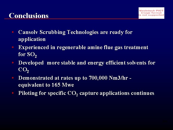 Conclusions • Cansolv Scrubbing Technologies are ready for application • Experienced in regenerable amine