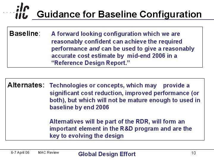 Guidance for Baseline Configuration Baseline: A forward looking configuration which we are reasonably confident