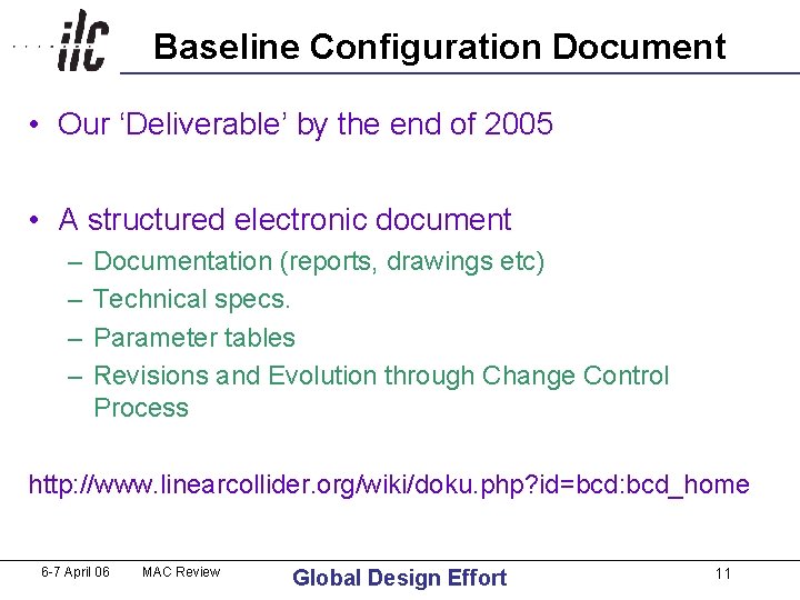 Baseline Configuration Document • Our ‘Deliverable’ by the end of 2005 • A structured