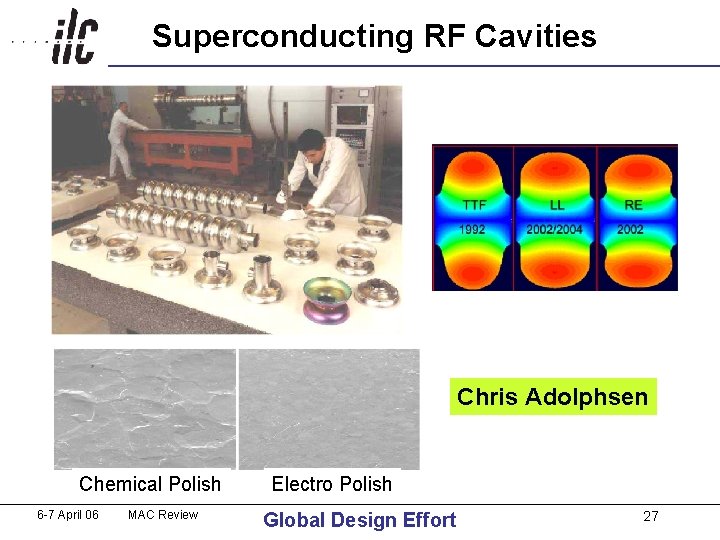 Superconducting RF Cavities Chris Adolphsen Chemical Polish 6 -7 April 06 MAC Review Electro