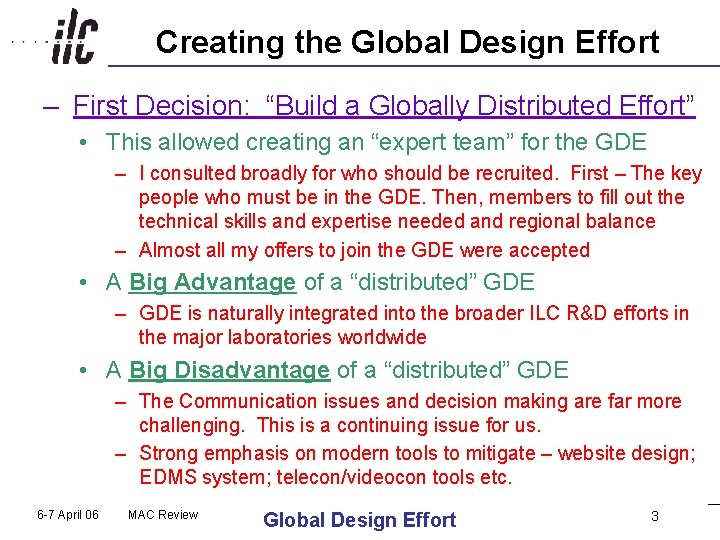 Creating the Global Design Effort – First Decision: “Build a Globally Distributed Effort” •