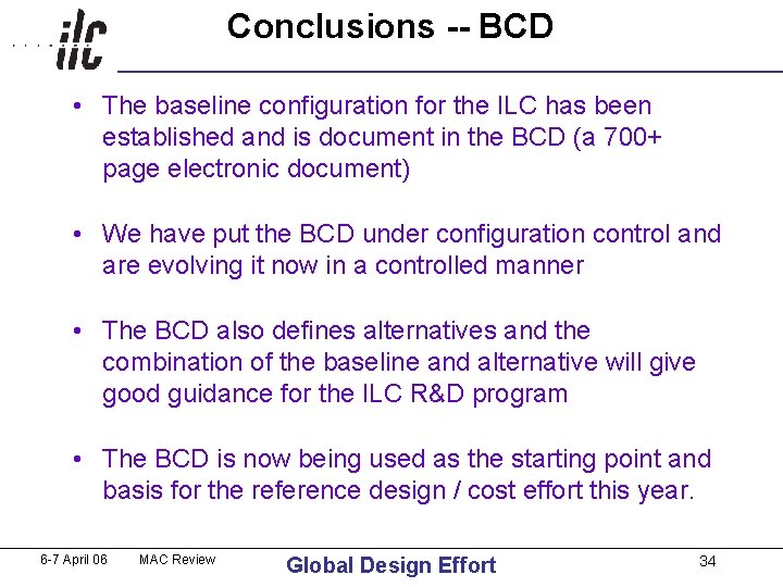 Conclusions -- BCD • The baseline configuration for the ILC has been established and