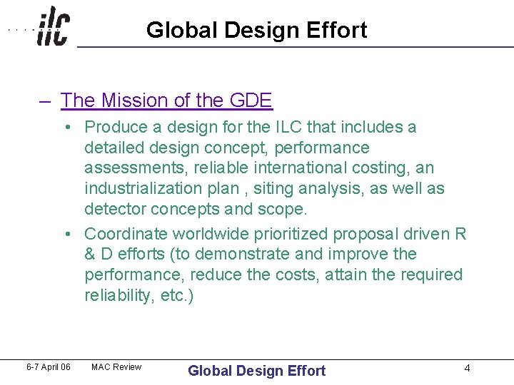 Global Design Effort – The Mission of the GDE • Produce a design for