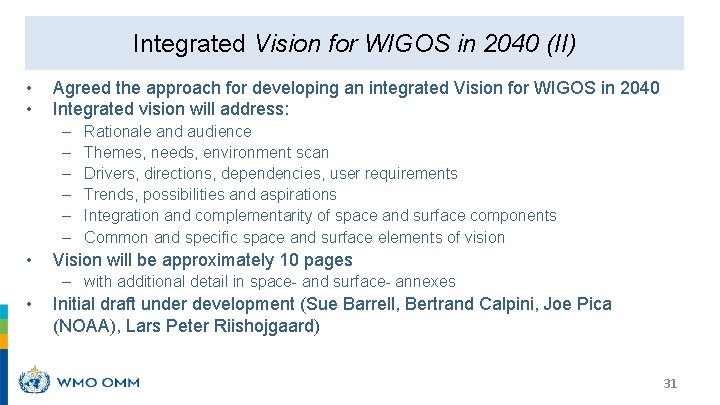 Integrated Vision for WIGOS in 2040 (II) • • Agreed the approach for developing