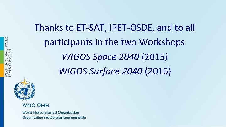 Thanks to ET-SAT, IPET-OSDE, and to all participants in the two Workshops WIGOS Space