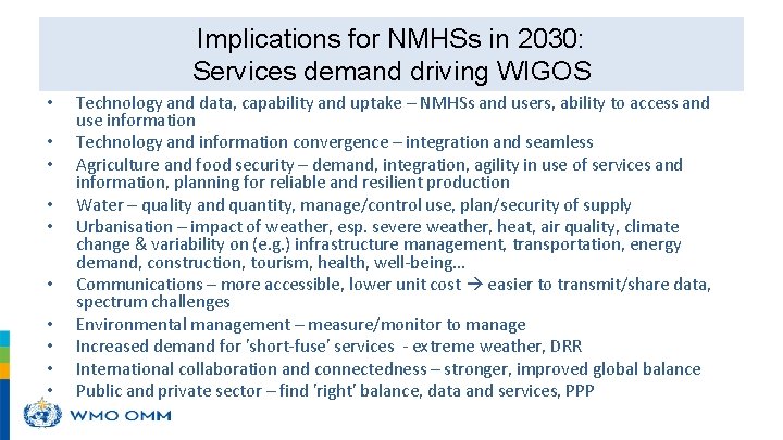 Implications for NMHSs in 2030: Services demand driving WIGOS • • • Technology and