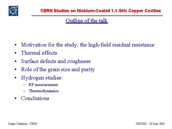 CERN Studies on Niobium-Coated 1. 5 GHz Copper Cavities Outline of the talk •