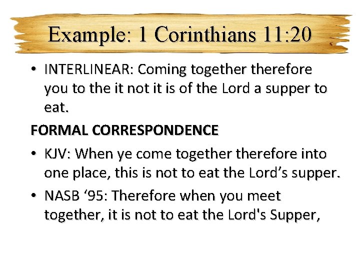 Example: 1 Corinthians 11: 20 • INTERLINEAR: Coming togetherefore you to the it not