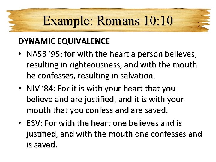 Example: Romans 10: 10 DYNAMIC EQUIVALENCE • NASB ’ 95: for with the heart