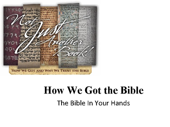 How We Got the Bible The Bible In Your Hands 