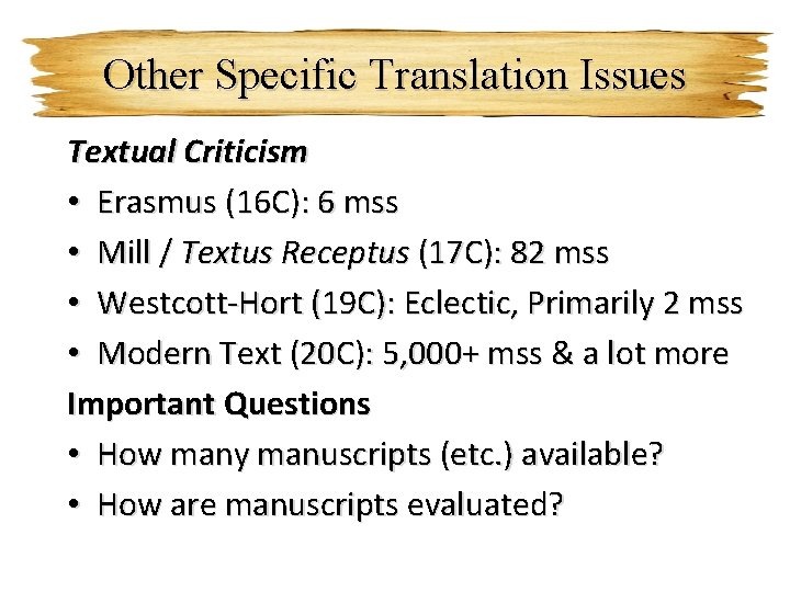 Other Specific Translation Issues Textual Criticism • Erasmus (16 C): 6 mss • Mill