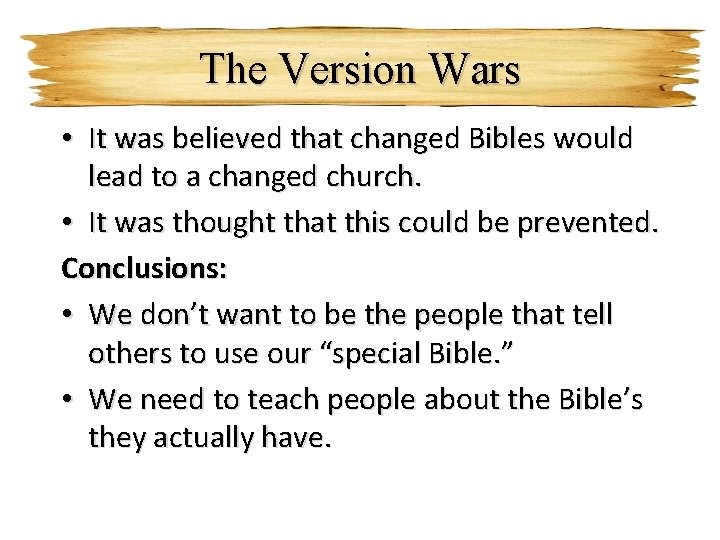 The Version Wars • It was believed that changed Bibles would lead to a