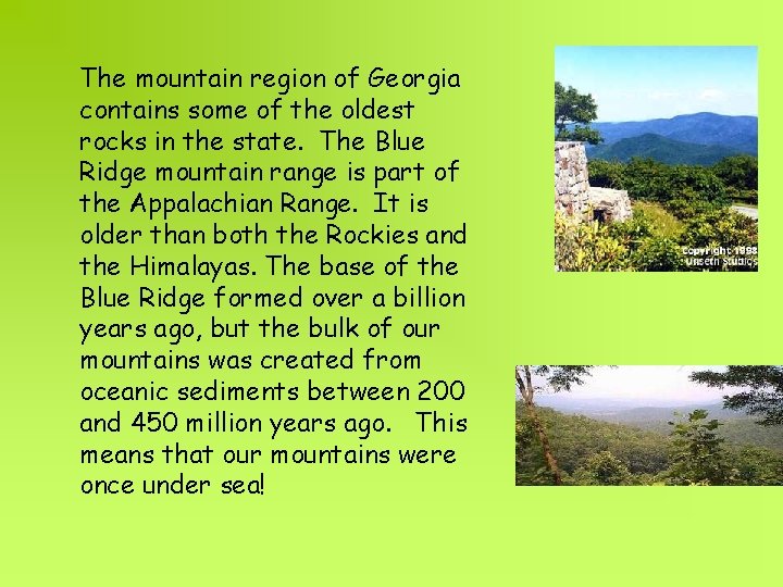 The mountain region of Georgia contains some of the oldest rocks in the state.