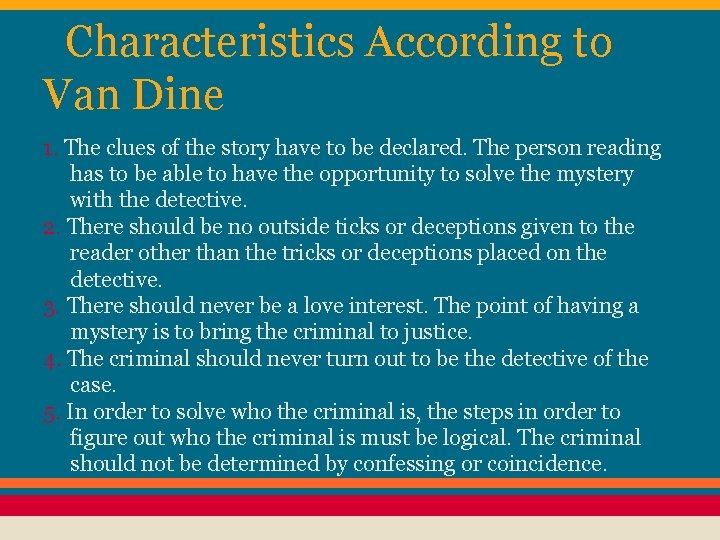 Characteristics According to Van Dine 1. The clues of the story have to be