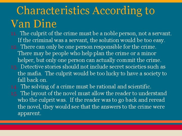Characteristics According to Van Dine 11. The culprit of the crime must be a