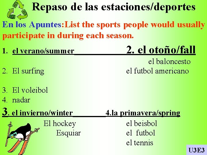 Repaso de las estaciones/deportes En los Apuntes: List the sports people would usually participate