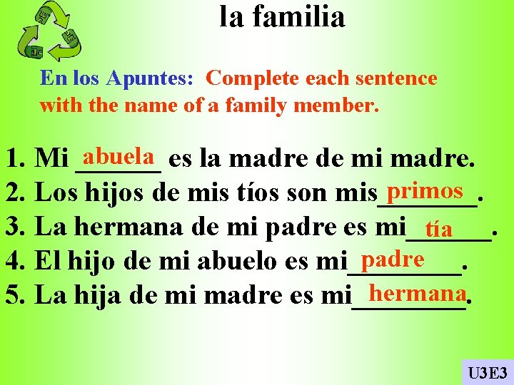 la familia En los Apuntes: Complete each sentence with the name of a family