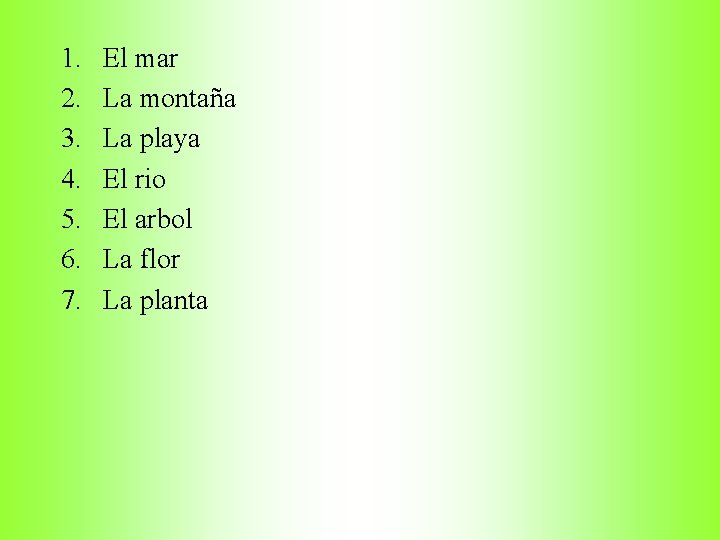 1. 2. 3. 4. 5. 6. 7. El mar La montaña La playa El