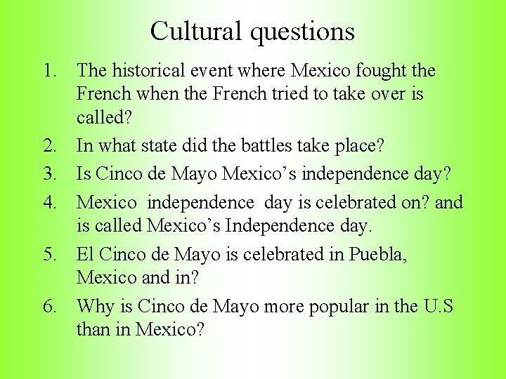 Cultural questions 1. The historical event where Mexico fought the French when the French