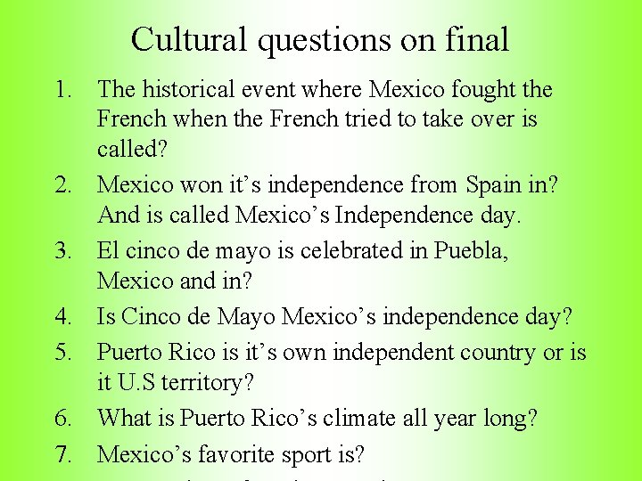 Cultural questions on final 1. The historical event where Mexico fought the French when