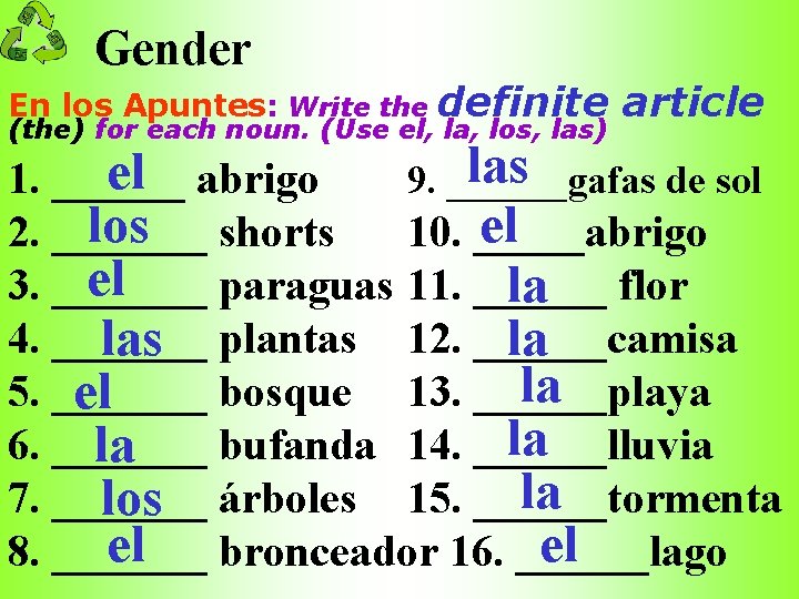 Gender En los Apuntes: Write the definite (the) for each noun. (Use el, la,